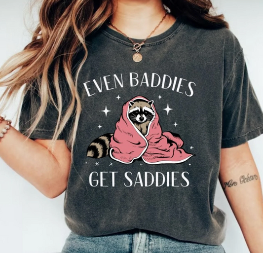 Comfort Colors Even Baddies Get Saddies shirt, Mental Health Shirt, Positive Mental Health shirt.