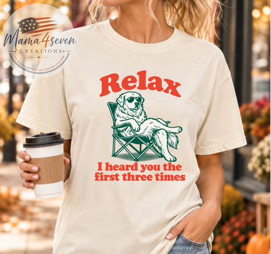 Great Pyrenees “Relax, I Heard You the First Three Times” Comfort Colors Tee | Ivory