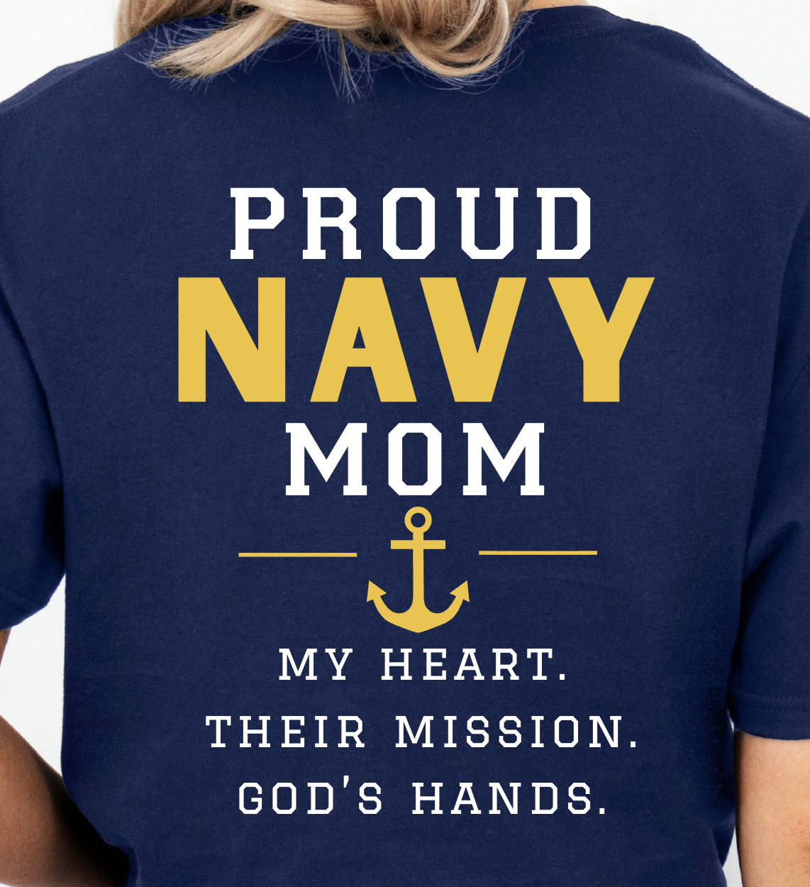 Proud Navy Mom - My Heart, Their Mission, God's Hands (Back design w/ Left chest design)