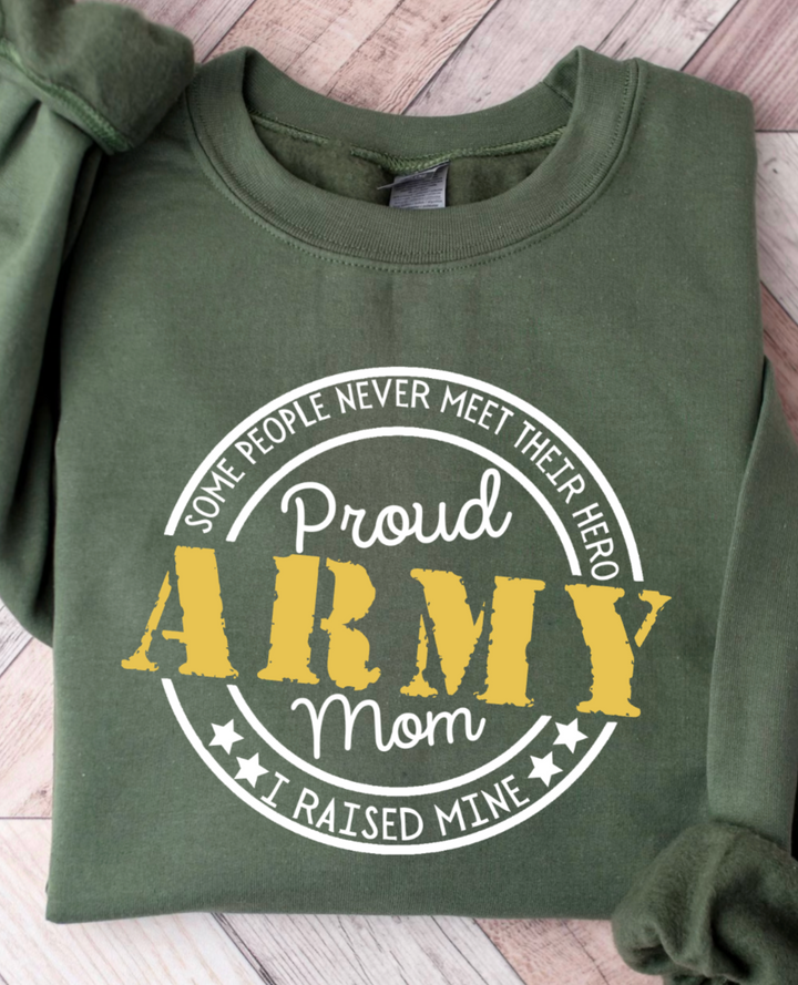 Military green Proud Army Mom sweatshirt reading Some people never meet their hero, I raised mine